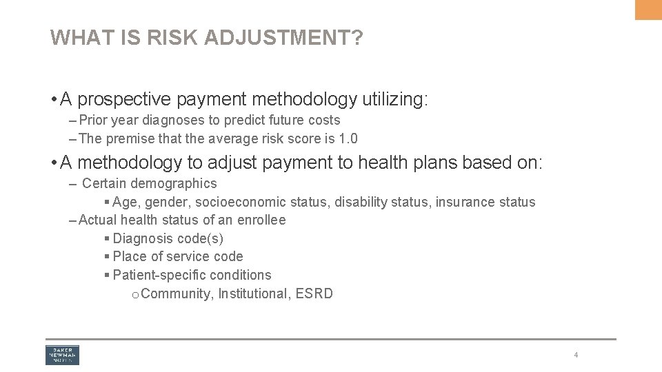 WHAT IS RISK ADJUSTMENT? • A prospective payment methodology utilizing: – Prior year diagnoses