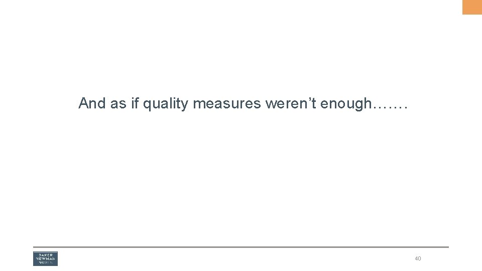 And as if quality measures weren’t enough……. 40 