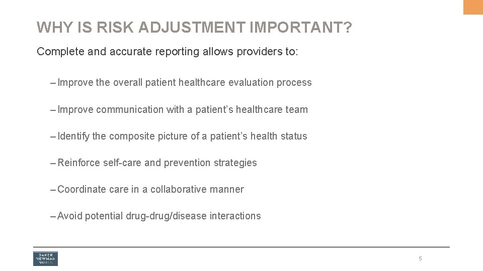 WHY IS RISK ADJUSTMENT IMPORTANT? Complete and accurate reporting allows providers to: – Improve