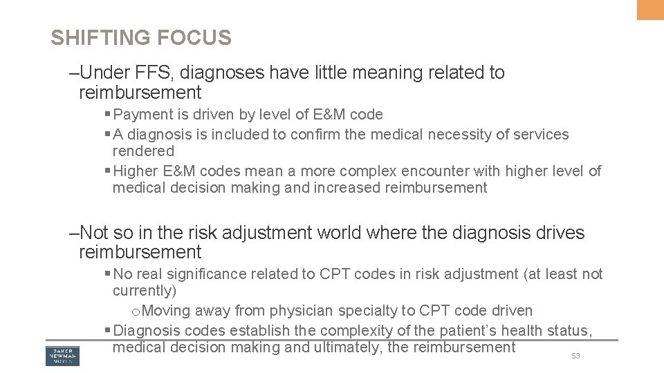 SHIFTING FOCUS –Under FFS, diagnoses have little meaning related to reimbursement § Payment is