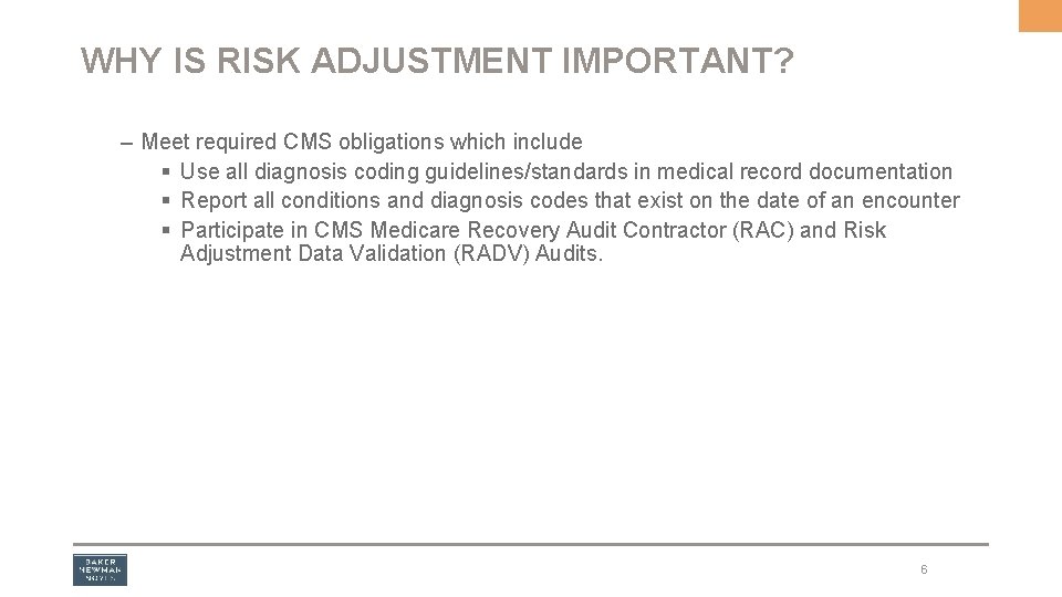 WHY IS RISK ADJUSTMENT IMPORTANT? – Meet required CMS obligations which include § Use