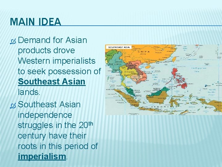 MAIN IDEA Demand for Asian products drove Western imperialists to seek possession of Southeast