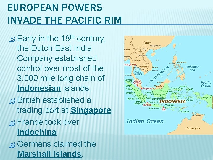 EUROPEAN POWERS INVADE THE PACIFIC RIM Early in the 18 th century, the Dutch