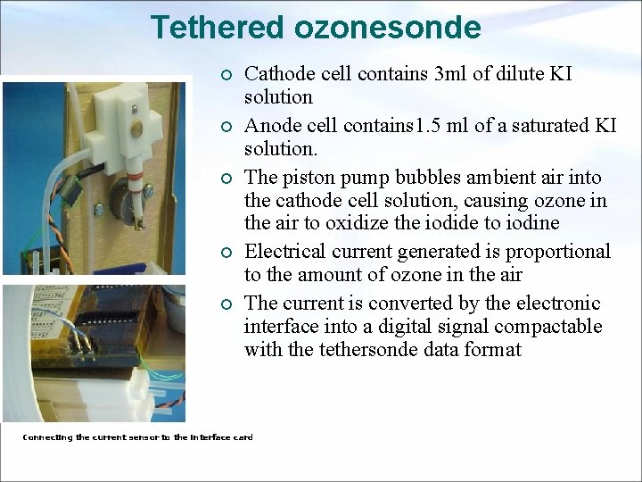 Tethered ozonesonde ¡ ¡ ¡ Cathode cell contains 3 ml of dilute KI solution