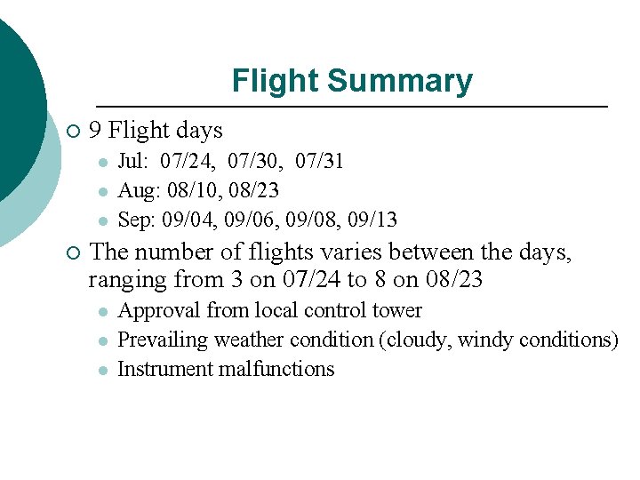 Flight Summary ¡ 9 Flight days l l l ¡ Jul: 07/24, 07/30, 07/31