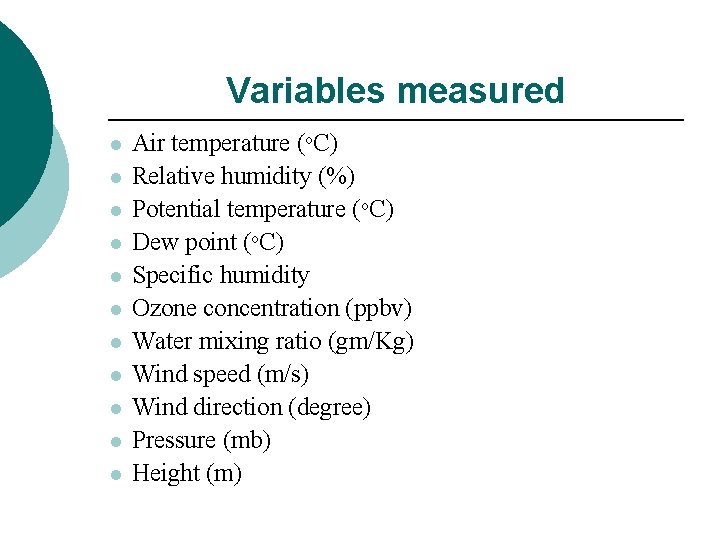 Variables measured l l l Air temperature (o. C) Relative humidity (%) Potential temperature