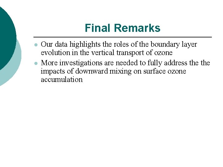 Final Remarks l l Our data highlights the roles of the boundary layer evolution