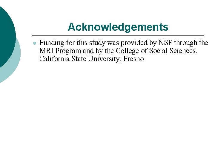 Acknowledgements l Funding for this study was provided by NSF through the MRI Program