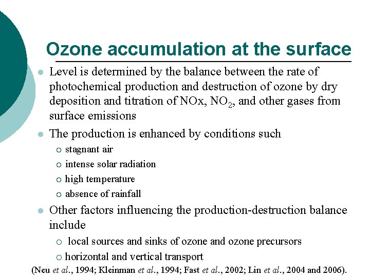Ozone accumulation at the surface l l Level is determined by the balance between