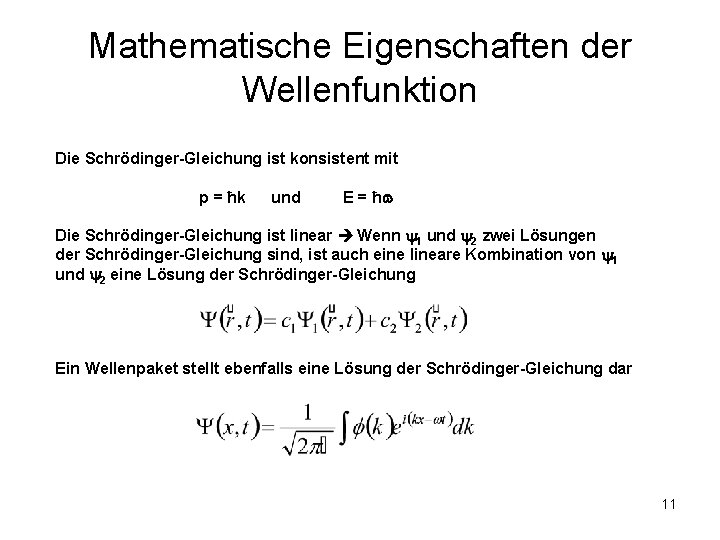 Mathematische Eigenschaften der Wellenfunktion Die Schrödinger-Gleichung ist konsistent mit p = ħk und E