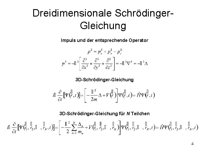 Dreidimensionale Schrödinger. Gleichung Impuls und der entsprechende Operator 3 D-Schrödinger-Gleichung für N Teilchen 4