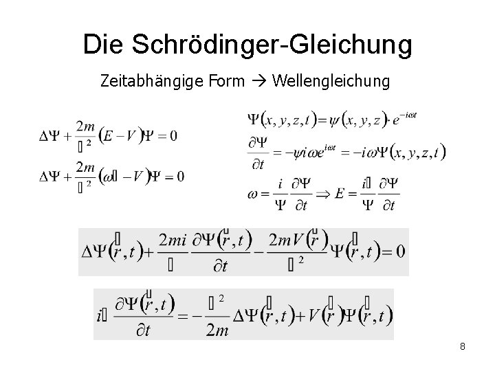 Die Schrödinger-Gleichung Zeitabhängige Form Wellengleichung 8 