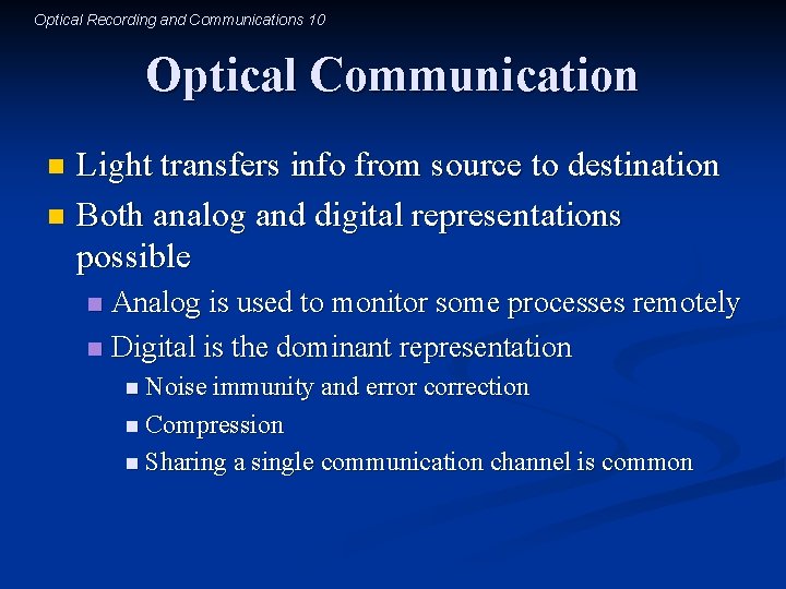 Optical Recording and Communications 10 Optical Communication Light transfers info from source to destination