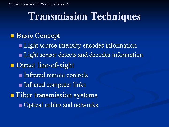 Optical Recording and Communications 11 Transmission Techniques n Basic Concept Light source intensity encodes