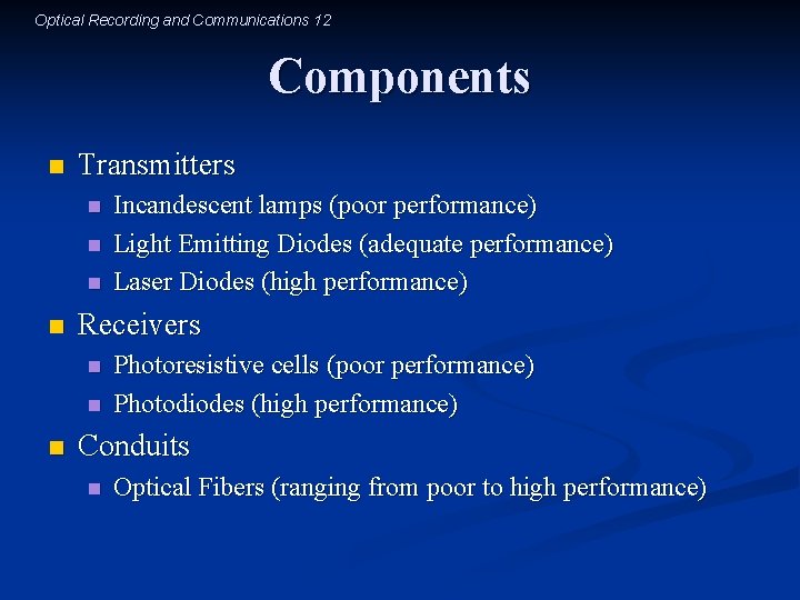 Optical Recording and Communications 12 Components n Transmitters n n Receivers n n n