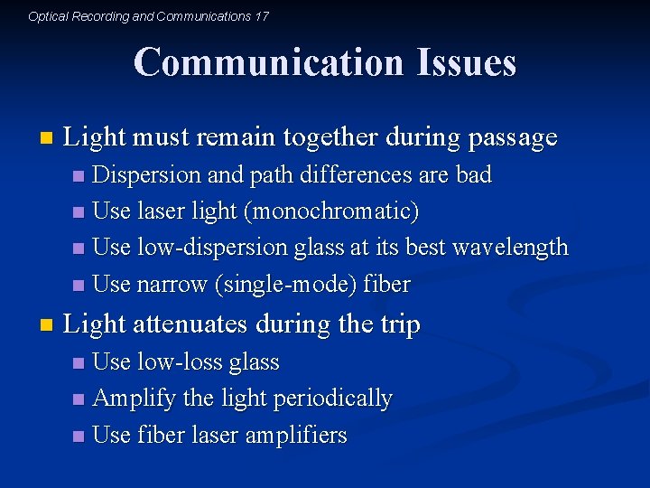 Optical Recording and Communications 17 Communication Issues n Light must remain together during passage