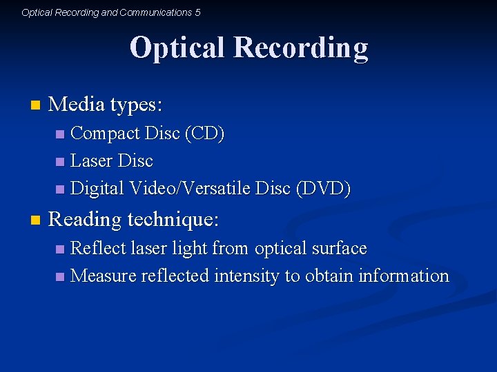 Optical Recording and Communications 5 Optical Recording n Media types: Compact Disc (CD) n