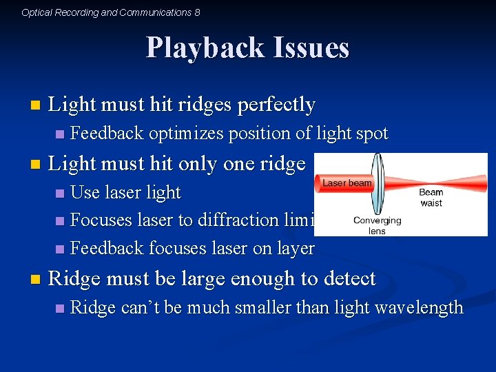 Optical Recording and Communications 8 Playback Issues n Light must hit ridges perfectly n