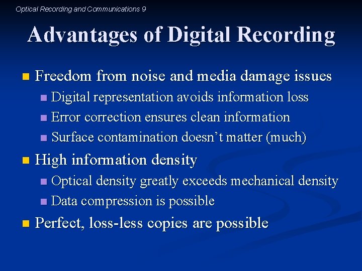 Optical Recording and Communications 9 Advantages of Digital Recording n Freedom from noise and