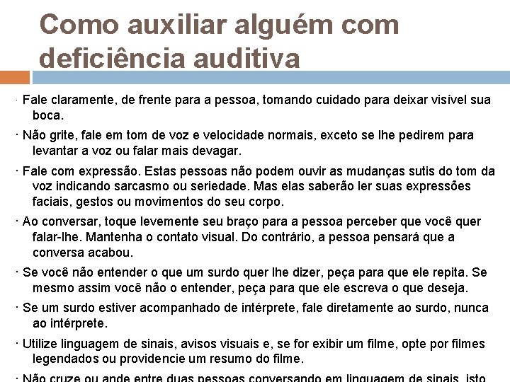 Como auxiliar alguém com deficiência auditiva · Fale claramente, de frente para a pessoa,