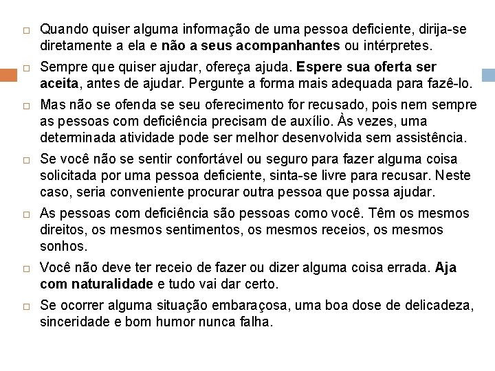  Quando quiser alguma informação de uma pessoa deficiente, dirija-se diretamente a ela e