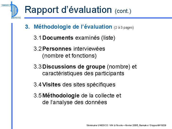 Rapport d’évaluation (cont. ) 3. Méthodologie de l’évaluation (2 à 3 pages) 3. 1