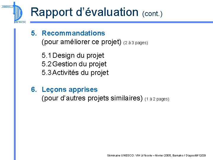Rapport d’évaluation (cont. ) 5. Recommandations (pour améliorer ce projet) (2 à 3 pages)