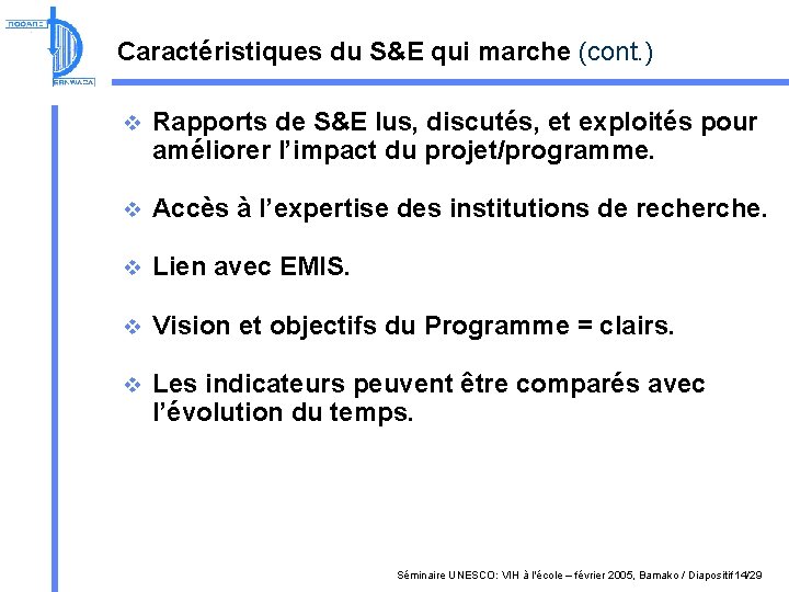 Caractéristiques du S&E qui marche (cont. ) v Rapports de S&E lus, discutés, et