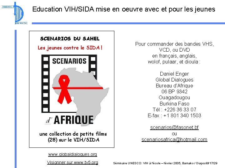 Education VIH/SIDA mise en oeuvre avec et pour les jeunes SCENARIOS DU SAHEL Les