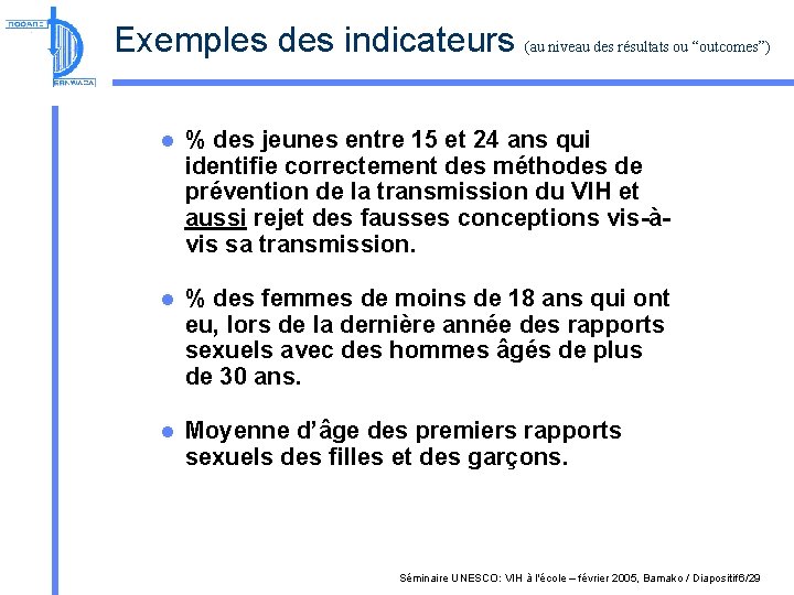 Exemples des indicateurs (au niveau des résultats ou “outcomes”) l % des jeunes entre