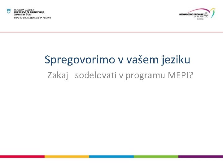 Spregovorimo v vašem jeziku Zakaj sodelovati v programu MEPI? 