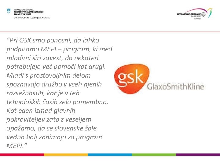 “Pri GSK smo ponosni, da lahko podpiramo MEPI – program, ki med mladimi širi