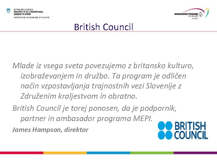 British Council Mlade iz vsega sveta povezujemo z britansko kulturo, izobraževanjem in družbo. Ta