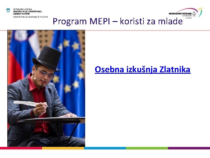 Program MEPI – koristi za mlade Osebna izkušnja Zlatnika 