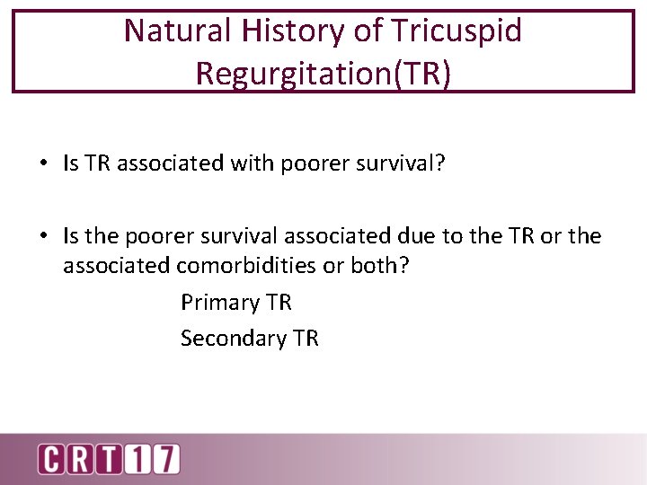Natural History of Tricuspid Regurgitation(TR) • Is TR associated with poorer survival? • Is