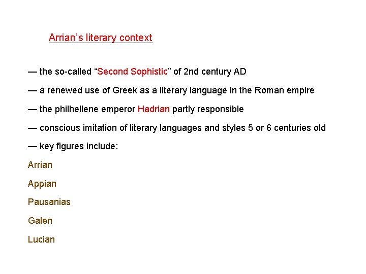 Arrian’s literary context — the so-called “Second Sophistic” of 2 nd century AD —