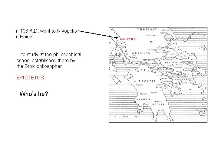In 108 A. D. went to Nikopolis In Epirus… …to study at the philosophical