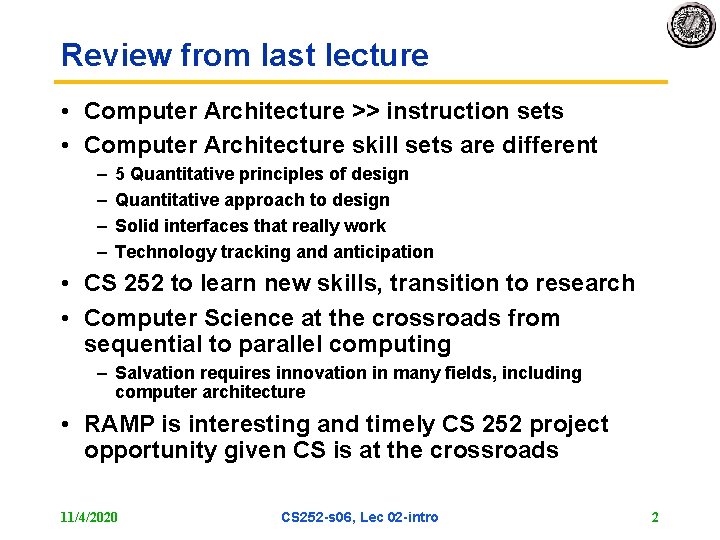 Review from last lecture • Computer Architecture >> instruction sets • Computer Architecture skill