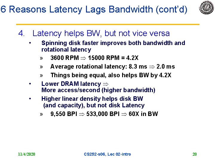 6 Reasons Latency Lags Bandwidth (cont’d) 4. Latency helps BW, but not vice versa