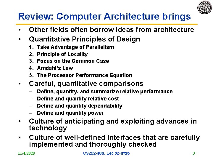 Review: Computer Architecture brings • • Other fields often borrow ideas from architecture Quantitative