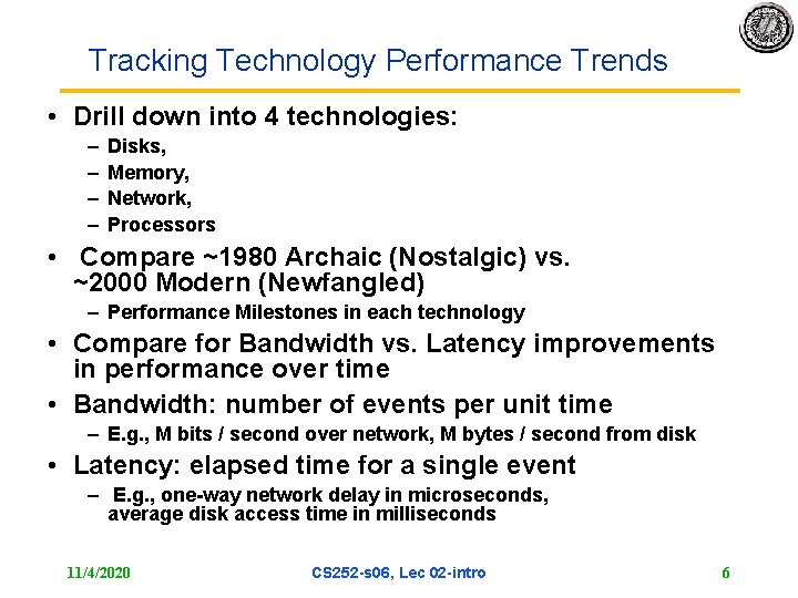 Tracking Technology Performance Trends • Drill down into 4 technologies: – – Disks, Memory,