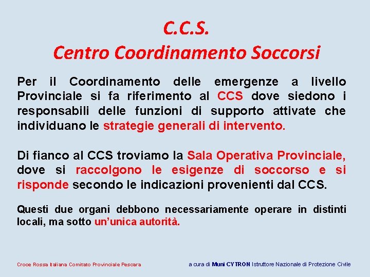C. C. S. Centro Coordinamento Soccorsi Per il Coordinamento delle emergenze a livello Provinciale