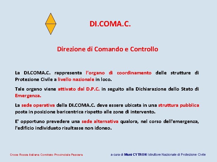 DI. COMA. C. Direzione di Comando e Controllo La DI. COMA. C. rappresenta l’organo