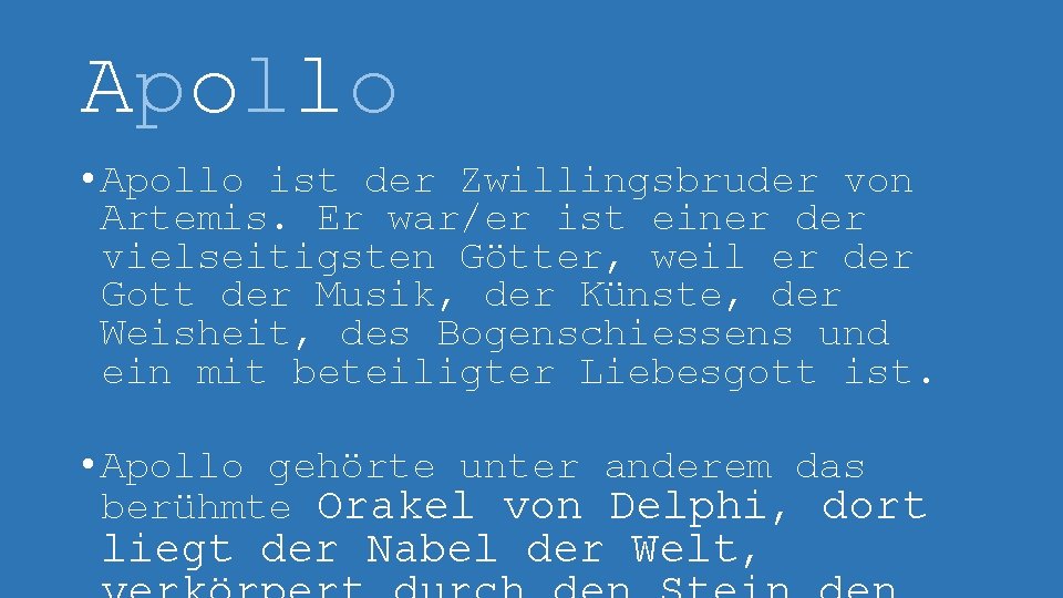 Apollo • Apollo ist der Zwillingsbruder von Artemis. Er war/er ist einer der vielseitigsten