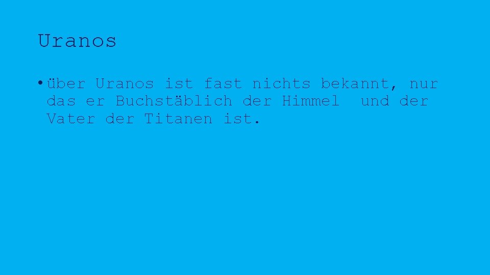 Uranos • über Uranos ist fast nichts bekannt, nur das er Buchstäblich der Himmel