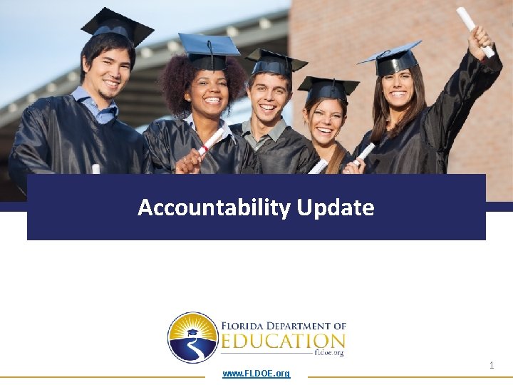 Accountability Update www. FLDOE. org 1 