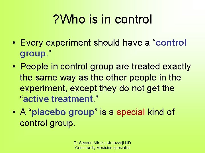 ? Who is in control • Every experiment should have a “control group. ”