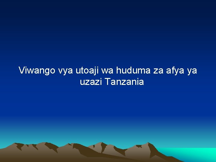 Viwango vya utoaji wa huduma za afya ya uzazi Tanzania 