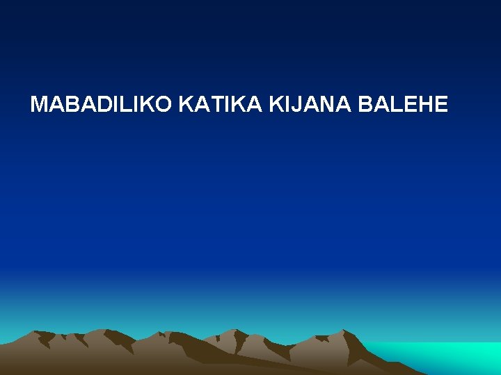 MABADILIKO KATIKA KIJANA BALEHE 