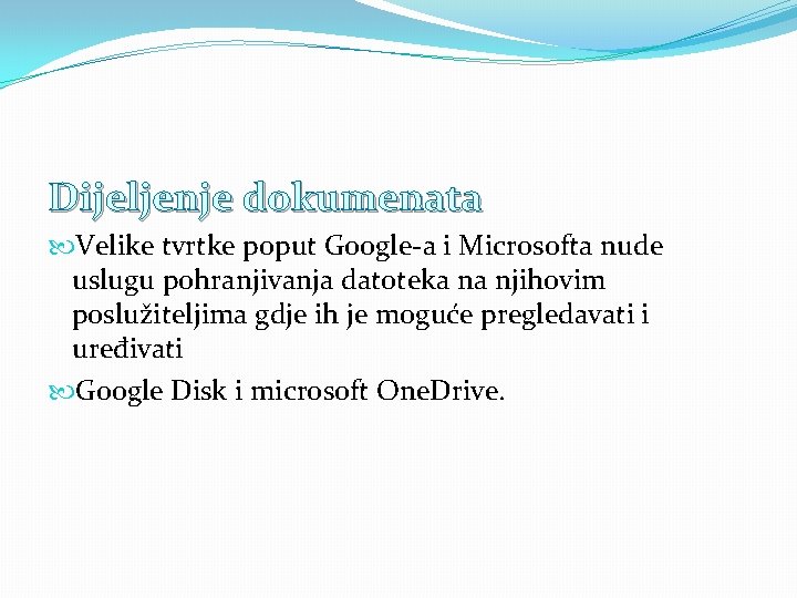 Dijeljenje dokumenata Velike tvrtke poput Google-a i Microsofta nude uslugu pohranjivanja datoteka na njihovim